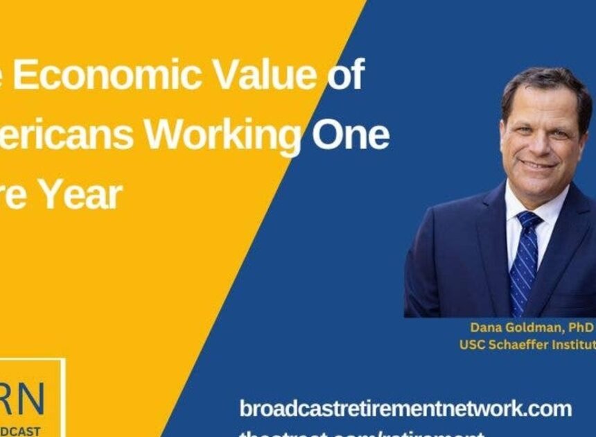 The Economic Value of Americans Working One More Year