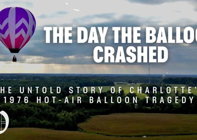 The Day the Balloon Crashed: The untold story of Charlotte’s hot-air balloon tragedy